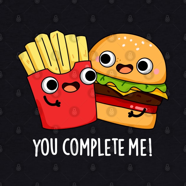 You Complete Me Funny Burger Fries Pun by punnybone